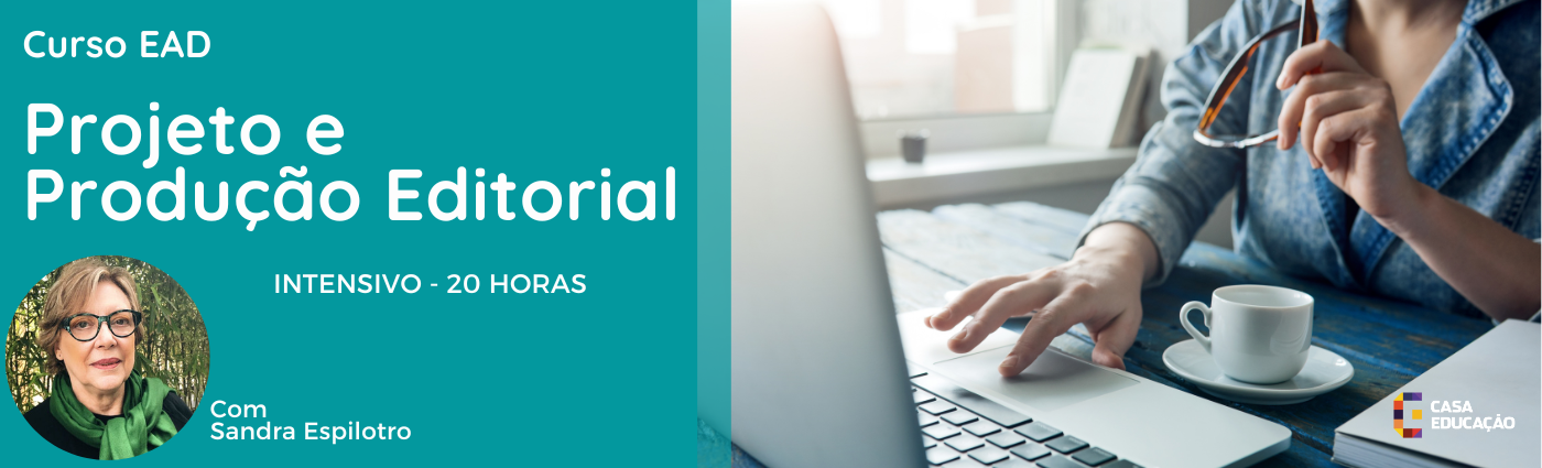 Curso Projeto e Produção Editorial | EAD | Casa Educação